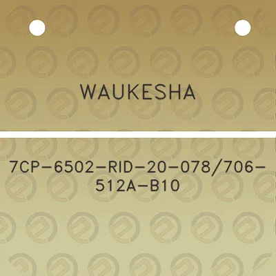 waukesha-7cp-6502-rid-20-078706-512a-b10