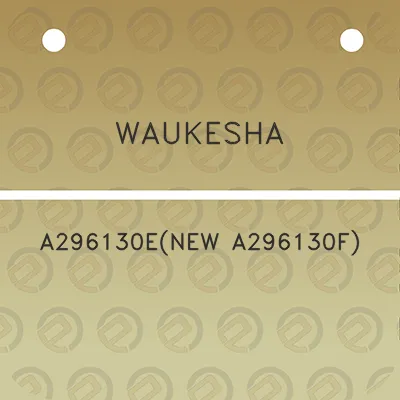 waukesha-a296130enew-a296130f