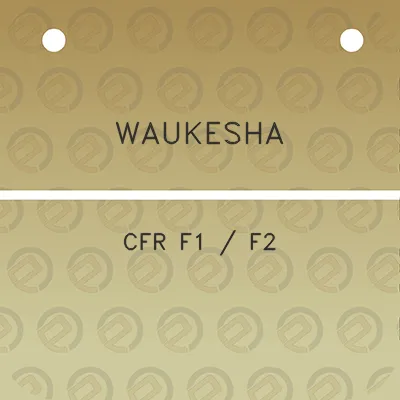 waukesha-cfr-f1-f2