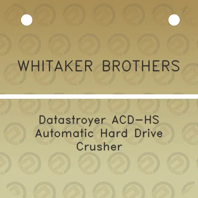 whitaker-brothers-datastroyer-acd-hs-automatic-hard-drive-crusher