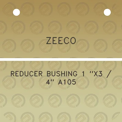 zeeco-reducer-bushing-1-x3-4-a105