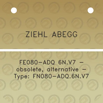 ziehl-abegg-fe080-adq-6nv7-obsolete-alternative-type-fn080-adq6nv7