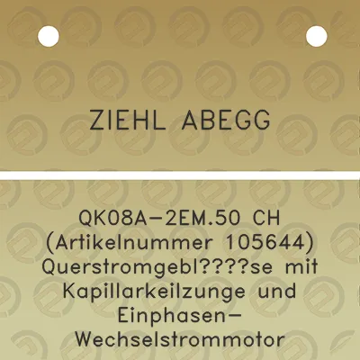 ziehl-abegg-qk08a-2em50-ch-artikelnummer-105644-querstromgeblase-mit-kapillarkeilzunge-und-einphasen-wechselstrommotor